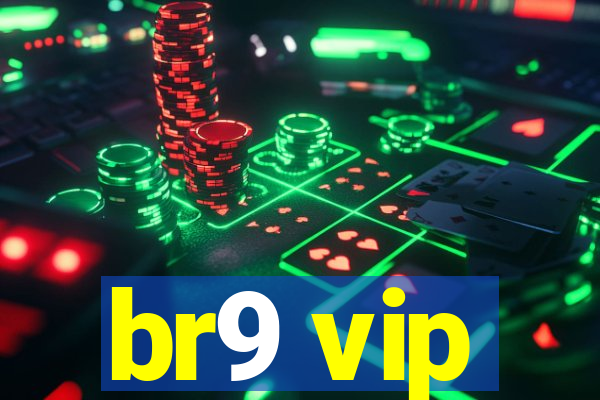 br9 vip